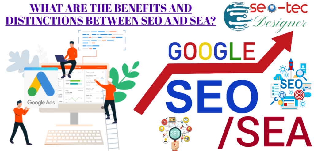 What are the benefits and distinctions between SEO and SEA?